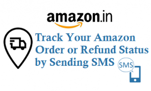 Now Track Your Amazon Order or Refund Status by Sending SMS - TechAccent